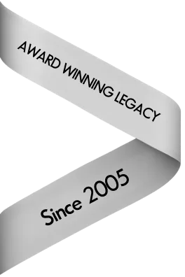 Award winning legacy since 2005